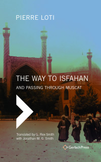 Pierre Loti;Jonathan M. G. Smith; — The Way to Isfahan