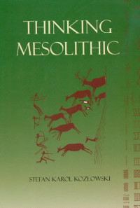 Stefan K. Kozlowski; — Thinking Mesolithic