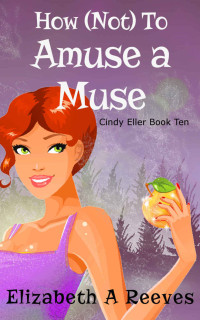 reeves, elizabeth — cindy eller 10 - how not to amuse a muse