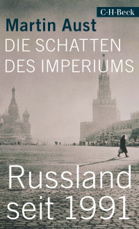 Martin Aust; — Die Schatten des Imperiums