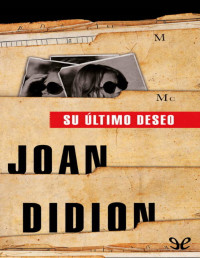 Joan Didion — SU ÚLTIMO DESEO