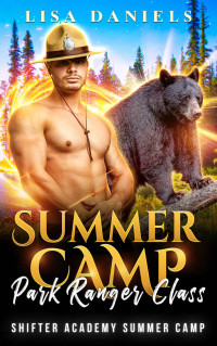 Lisa Daniels — Summer Camp Park Ranger Class (Shifter Academy Summer Camp Book 3)