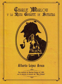 Alberto López Aroca — Charlie Marlow y la rata gigante de Sumatra