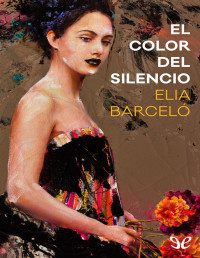 Elia Barceló — El Color Del Silencio