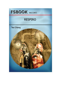 Unknown — Ted Chiang - Respiro (Exhalation, 2008)