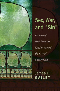 James H. Gailey; — Sex, War, and "Sin"