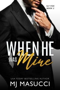 MJ Masucci — When He Was Mine: A Billionaire Age Gap Romance Book (Sly Fox Series 2)