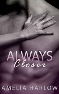 Amelia Harlow — Always Closer