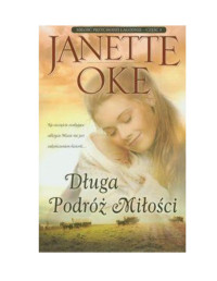 Oke Janette — Miłość przychodzi łagodnie 03 - Długa podróż miłości