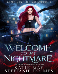 Katie May & Steffanie Holmes — Welcome to my Nightmare (Some Kind of Monster Book 1)