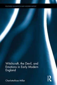 Charlotte-Rose Millar — Witchcraft, the Devil, and Emotions in Early Modern England