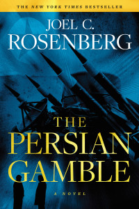 Joel C. Rosenberg; — The Persian Gamble: A Marcus Ryker Series Political and Military Action Thriller