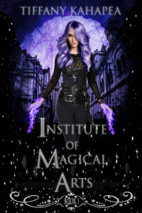 Tiffany Kahapea — Institute of Magical Arts: Book 1