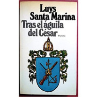 Luys Santa Marina — Tras el águila del César