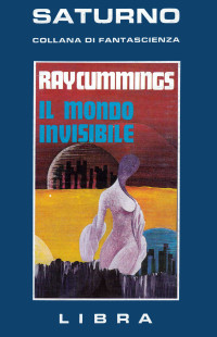 Ray Cummings — Saturno 025 - Il mondo invisibile