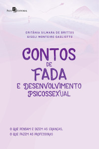 Giseli Monteiro Gagliotto; & Eritânia Silmara de Brittos — Contos de Fada e Desenvolvimento Psicossexual