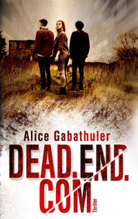 Gabathuler, Alice — dead.end.com (German Edition)