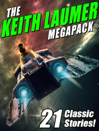 Keith Laumer — The Keith Laumer MEGAPACK®: 21 Classic Stories