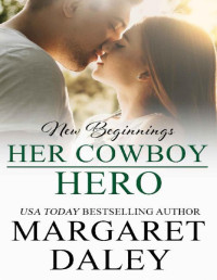 Margaret Daley — Her Cowboy Hero (New Beginnings Book 10)