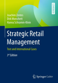 Joachim Zentes & Dirk Morschett & Hanna Schramm-Klein — Strategic Retail Management