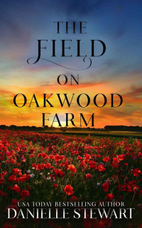 Danielle Stewart — The Field on Oakwood Farm (Missing Pieces Book 7)