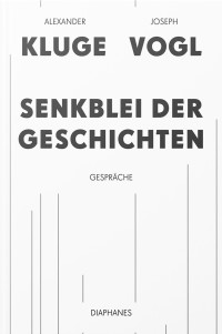 Joseph Vogl;Alexander Kluge; — Senkblei der Geschichten