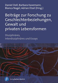 Daniel Doll, Barbara Kavemann, Bianca Nagel, Adrian Etzel — Beiträge zur Forschung zu Geschlechterbeziehungen, Gewalt und privaten Lebensformen