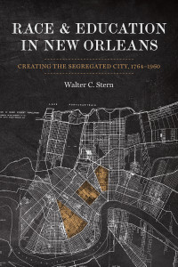 Walter Stern — Race and Education in New Orleans