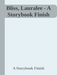 A Storybook Finish — Bliss, Lauralee - A Storybook Finish