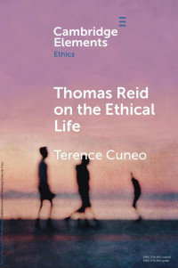 Terence Cuneo — Thomas Reid on the Ethical Life