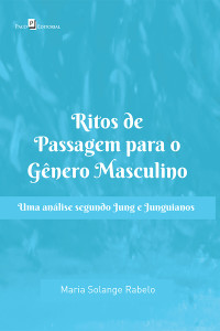 Maria Solange Rabelo; — Ritos de Passagem para o Gnero Masculino