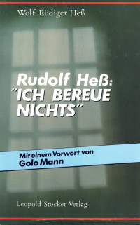 Hess, Wolf Rüdiger — Rudolf Hess - Ich bereue nichts