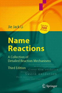 Li, Jie Jack — Name Reactions: A Collection of Detailed Mechanisms and Synthetic Applications