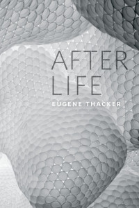 Eugene Thacker — After Life