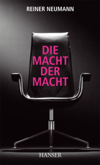 Neumann, Reiner [Neumann, Reiner] — Die Macht der Macht (German Edition)