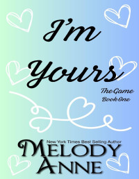 Melody Anne — I'm Yours: A never forgotten first love romance 
