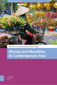 Lan Anh Hoang & Cheryll Alipio (Editors) — Money and Moralities in Contemporary Asia