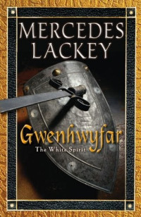 Mercedes Lackey — Gwenhwyfar: The White Spirit