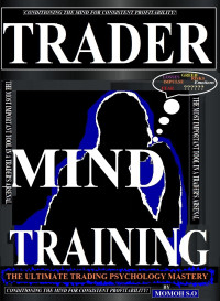 S.O, MOMOH — Trader Mind Training: Conditioning the Mind for Consistent Profitability