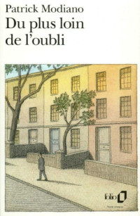 Modiano, Patrick [Modiano, Patrick] — Du plus loin de l'oubli