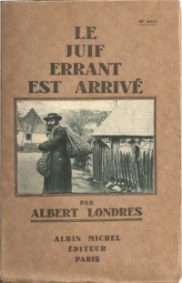 Londres, Albert — Le Juif errant est arrivé