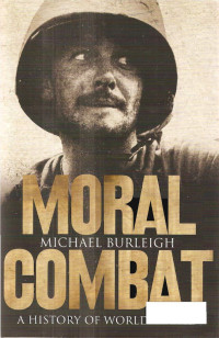 Michael Burleigh — Moral Combat - A History of World War II