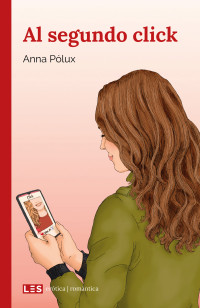 Anna Pólux — Al segundo click (Spanish Edition)