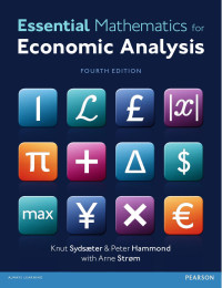 Knut Sydsaeter, Peter J. Hammond, Arne Strom — Essential Mathematics for Economic Analysis