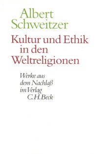 Albert Schweitzer / Ulrich Körtner / Johann Zürcher — Kultur und Ethik in den Weltreligionen