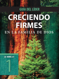 The Navigators;Tyndale; — Creciendo firmes en la familia de Dios, Gua del lder