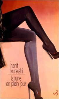 Kureishi, Hanif [Kureishi, Hanif] — La lune en plein jour