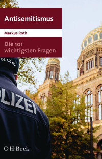 Markus Roth — Die 101 wichtigsten Fragen. Antisemitismus