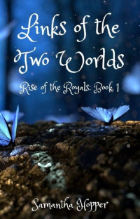 Sam Hopper — Links of the Two Worlds (Rise of the Royals Book 1)