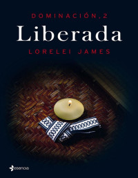 Lorelei James — (Dominación 02) Liberada